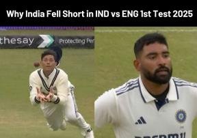 Why India Fell Short in IND vs ENG 1st Test 2025