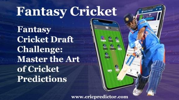 Fantasy Cricket Draft Challenge: Master the Art of Cricket Predictions