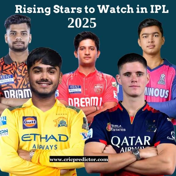 Rising Stars to Watch in IPL 2025: The Future of Cricket