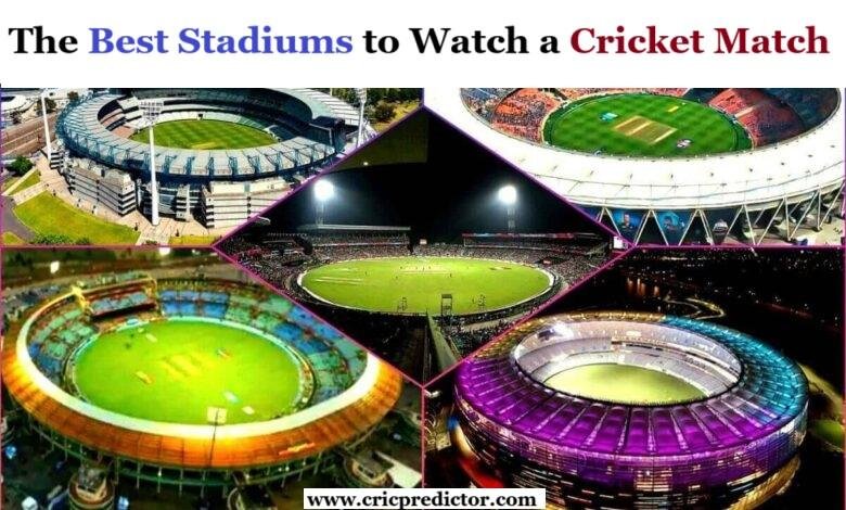 The Best Stadiums to Watch a Cricket Match Live