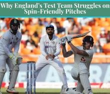 Why England’s Test Team Struggles on Spin-Friendly Pitches